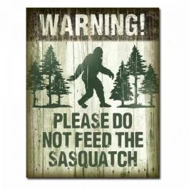 Don't Feed the Sasquatch Tin Sign