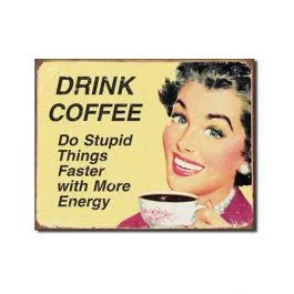 Drink Coffee Tin Sign