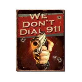 We Don't Dial 911 Tin Sign